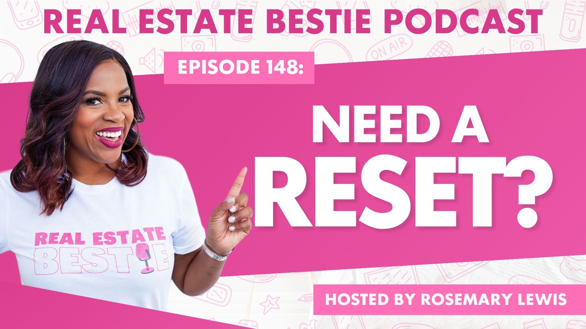 Need a Reset? - Real Estate Bestie Podcast - Rosemary Lewis
