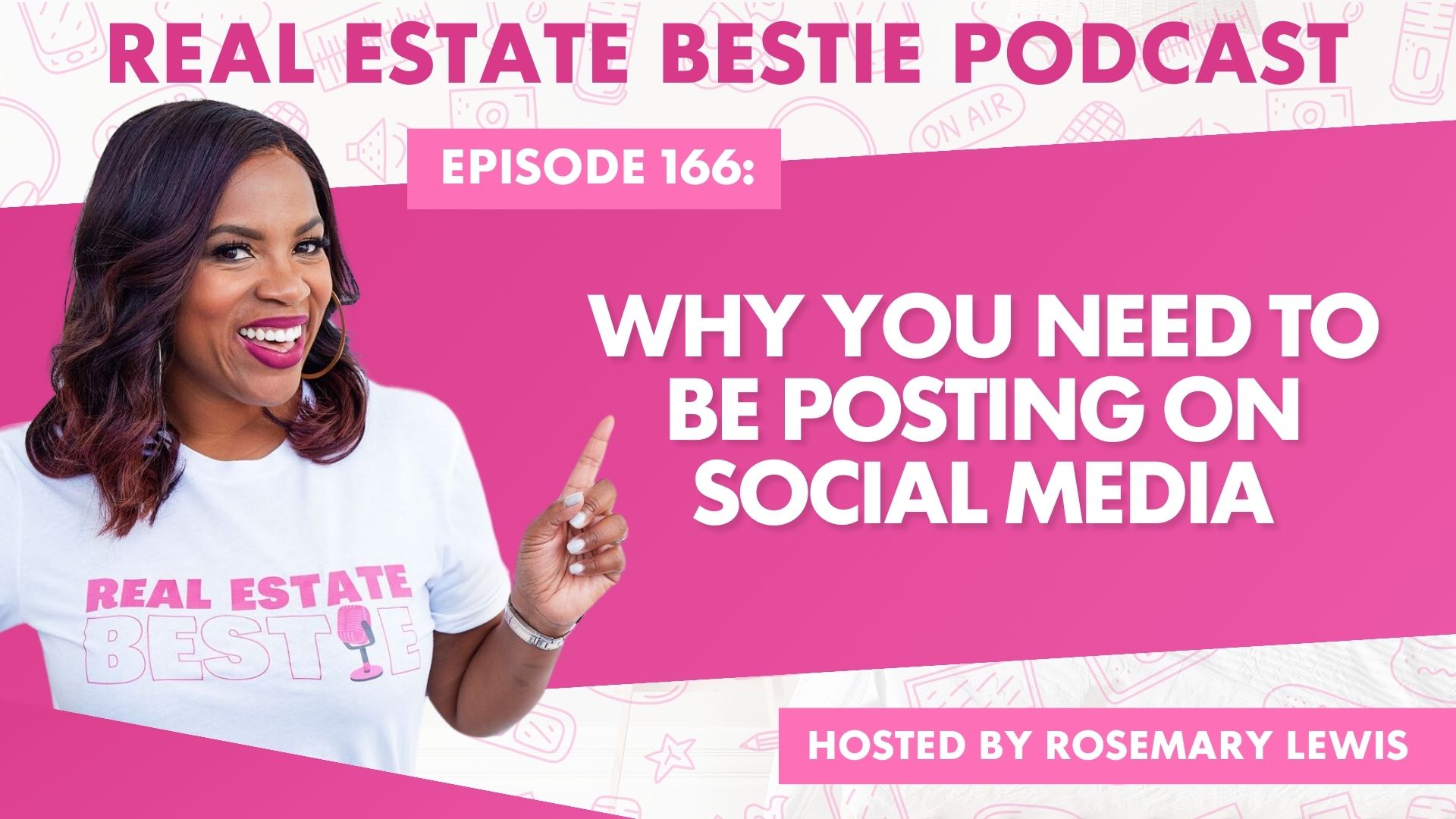 Why You Need to Be Posting on Social Media - Real Estate Bestie Podcast - Rosemary Lewis