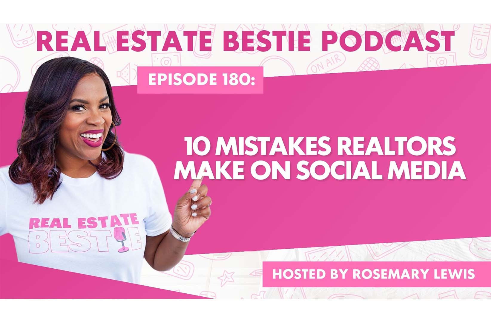 10 Mistakes Realtors Make on Social Media - Real Estate Bestie Podcast - Roseamary Lewis