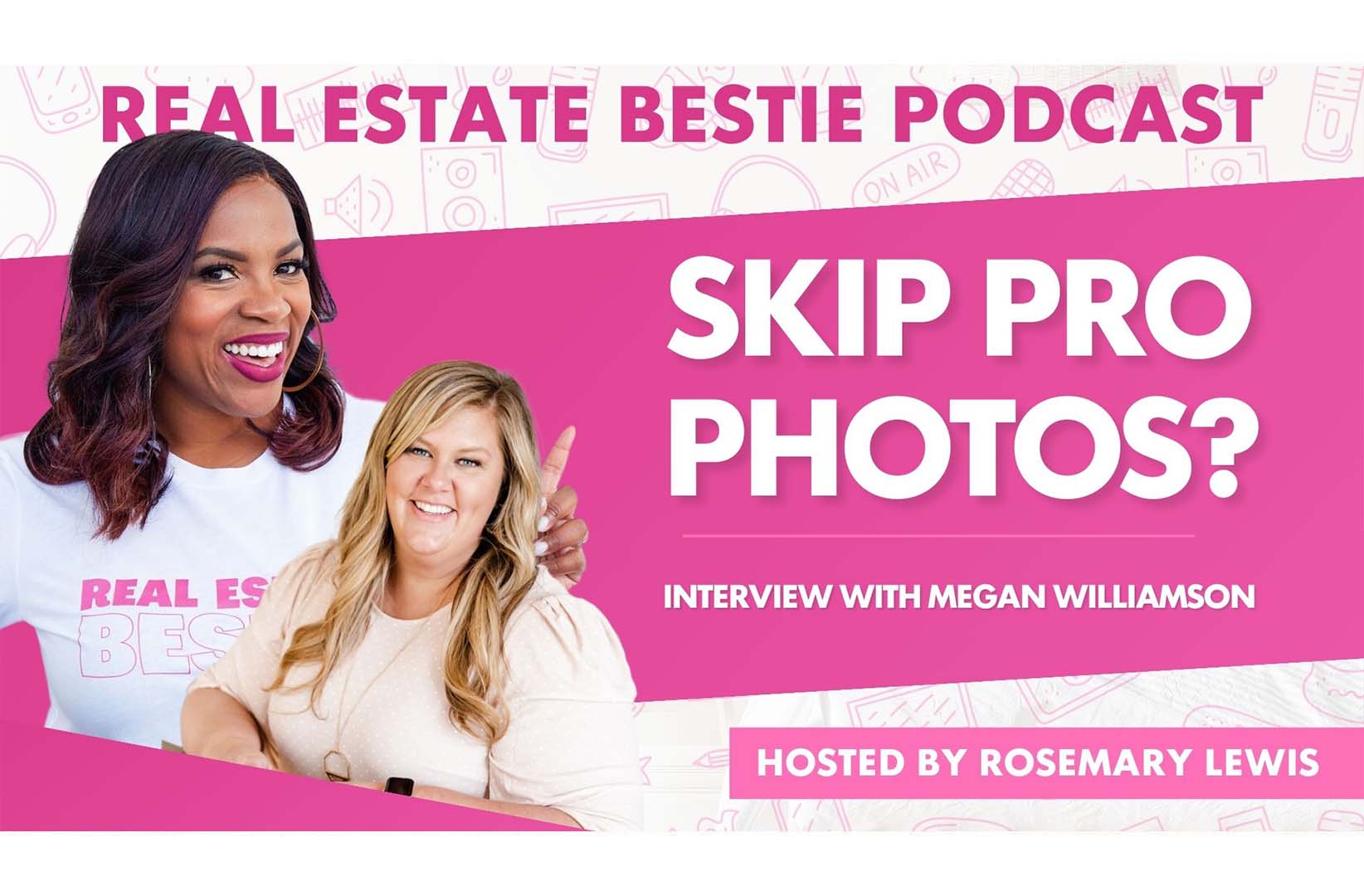 The Value of Professional Listing Photos - Real Estate Bestie Podcast - Rosemary Lewis