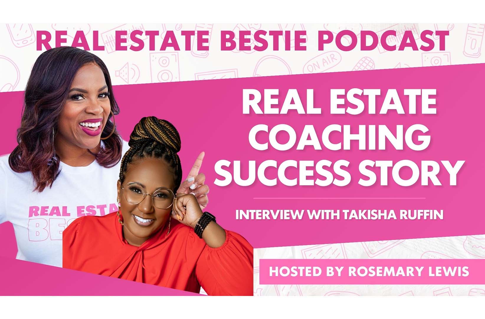 Real Estate Coaching Success Story | Interview with TaKisha Ruffin - Real Estate Bestie Podcast - Rosemary Lewis