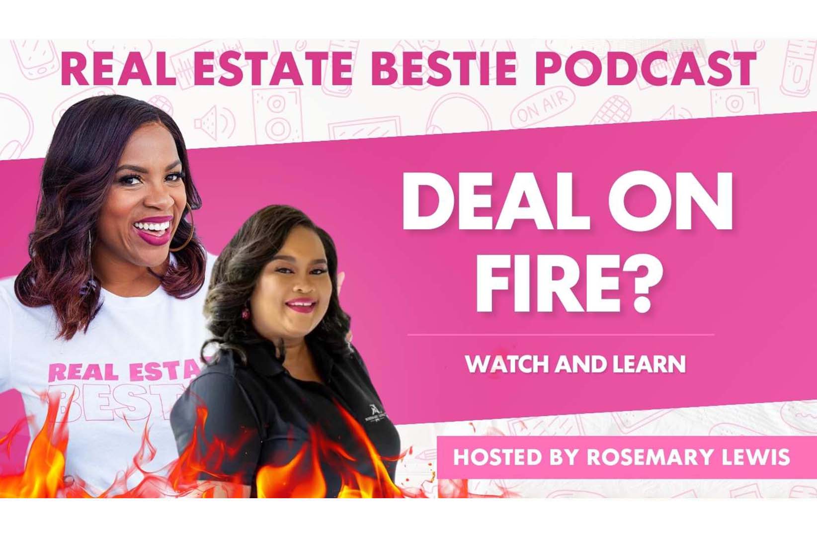 When a Real Estate Deal Catches Fire, Literally! - Real Estate Bestie Podcast - Rosemary Lewis