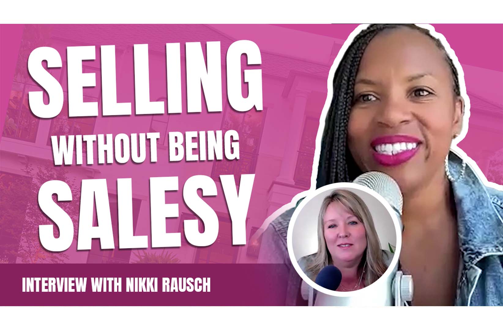 The Art of Selling Without Being Salesy| Interview with Nikki Rausch - The Real Estate Bestie Podcast - Rosemary Lewis
